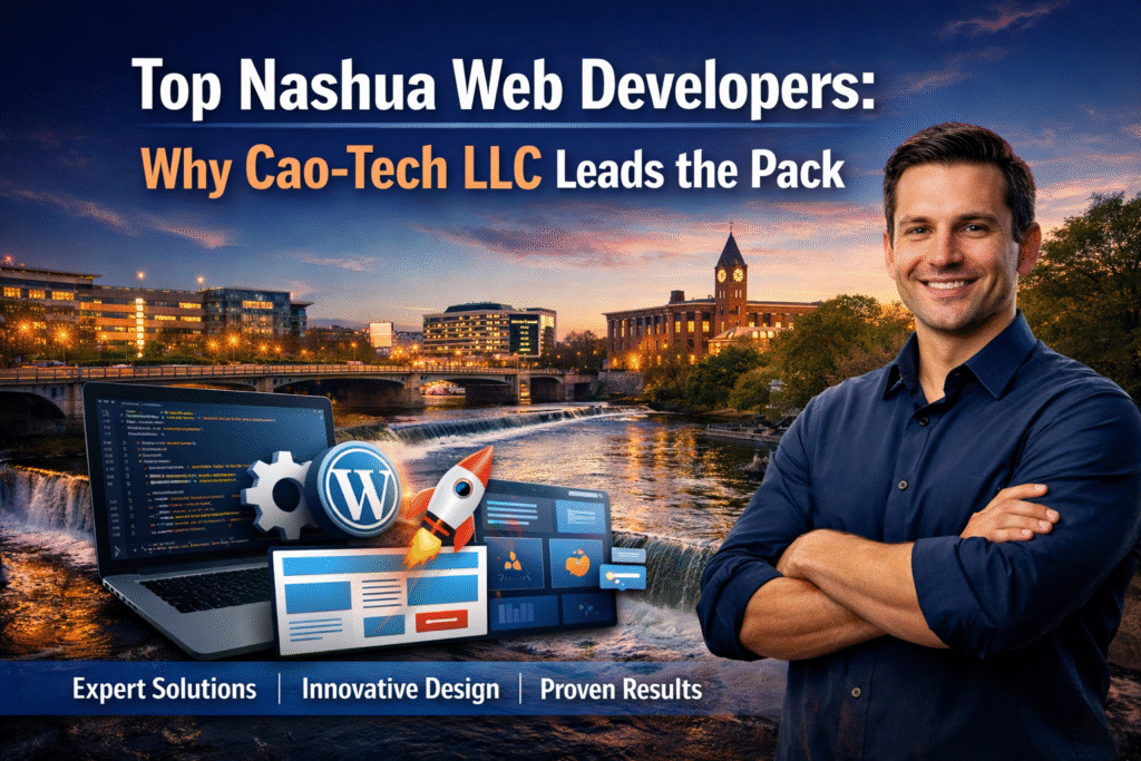 Top Nashua Web Developers: Why Cao-Tech LLC Leads the Pack